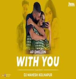 With You AP Dhillon  House Remix  Dj Mahesh Kolhapur
