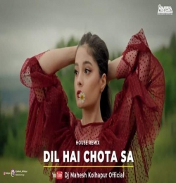 Dil Hai Chota Sa  House Remix  DJ Mahesh Kolhapur